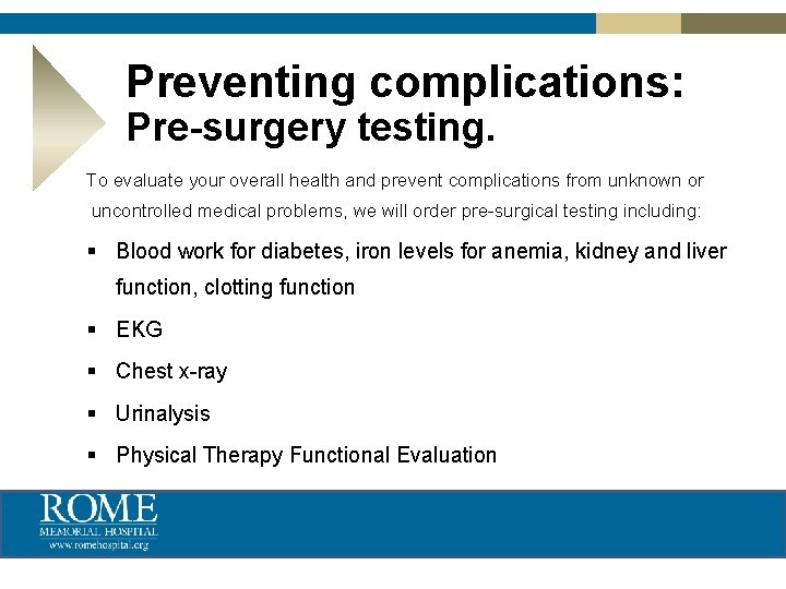 Preventing complications: Pre-surgery testing. To evaluate your overall health and prevent complications from unknown