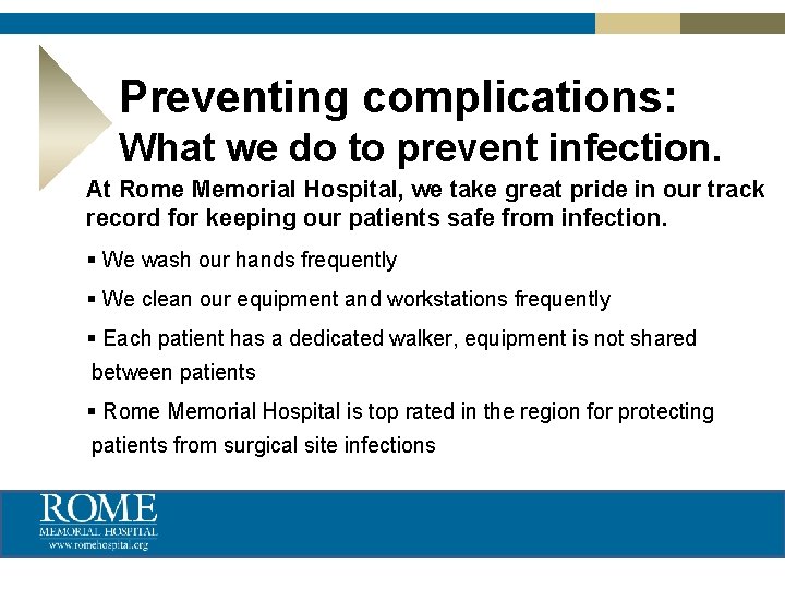 Preventing complications: What we do to prevent infection. At Rome Memorial Hospital, we take