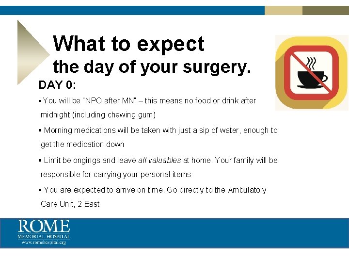What to expect the day of your surgery. DAY 0: § You will be