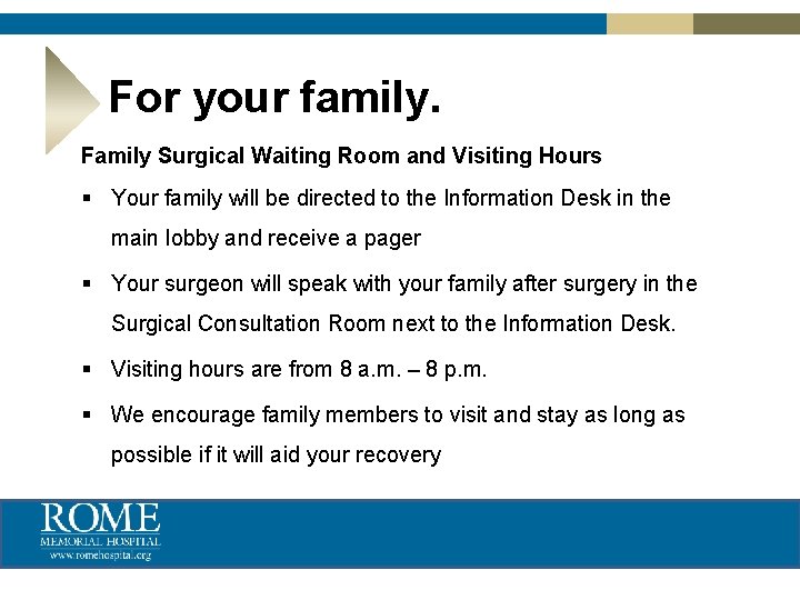 For your family. Family Surgical Waiting Room and Visiting Hours § Your family will