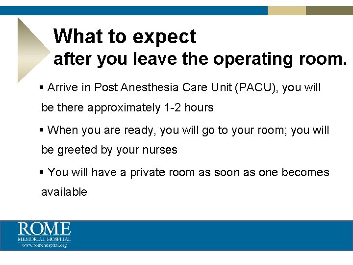 What to expect after you leave the operating room. § Arrive in Post Anesthesia