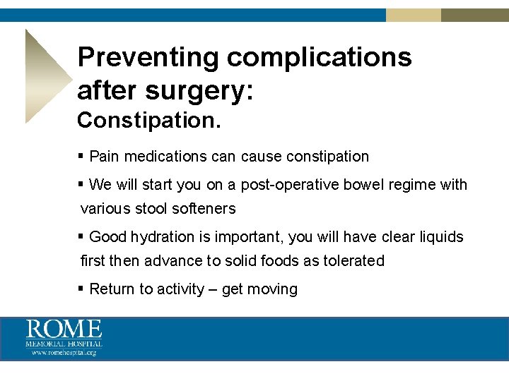 Preventing complications after surgery: Constipation. § Pain medications can cause constipation § We will