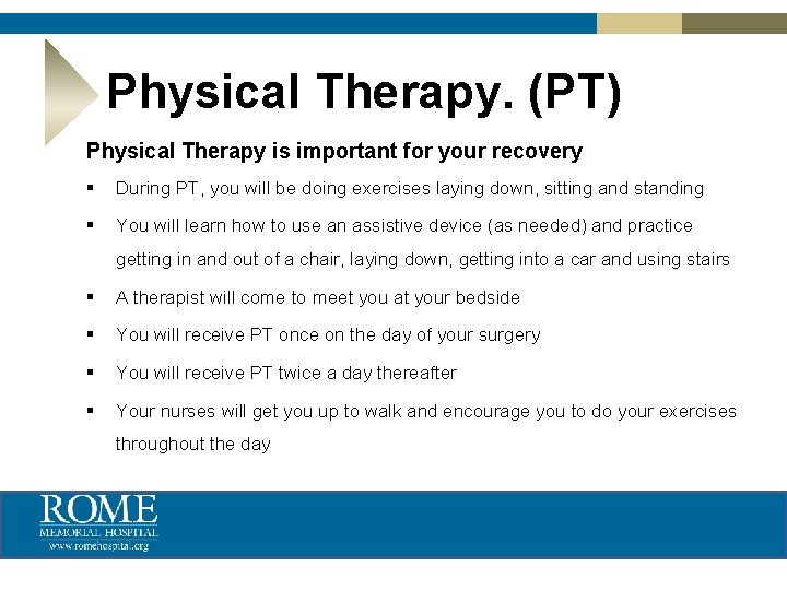 Physical Therapy. (PT) Physical Therapy is important for your recovery § During PT, you