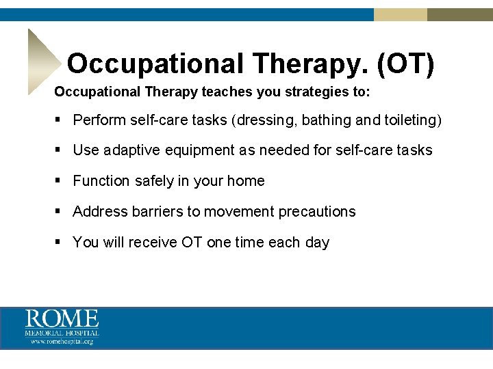 Occupational Therapy. (OT) Occupational Therapy teaches you strategies to: § Perform self-care tasks (dressing,