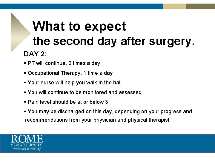 What to expect the second day after surgery. DAY 2: § PT will continue,