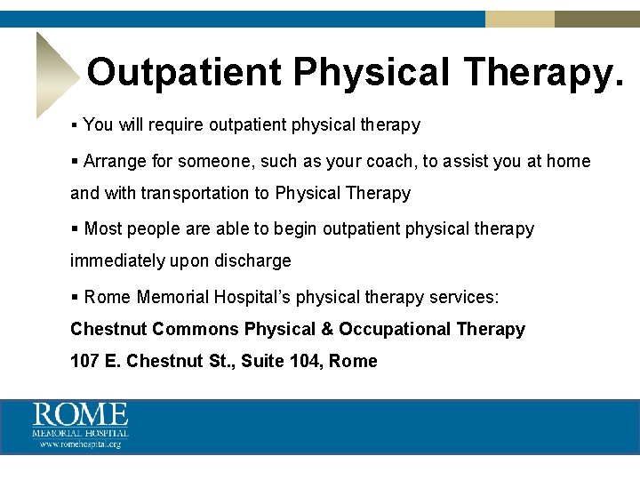 Outpatient Physical Therapy. § You will require outpatient physical therapy § Arrange for someone,