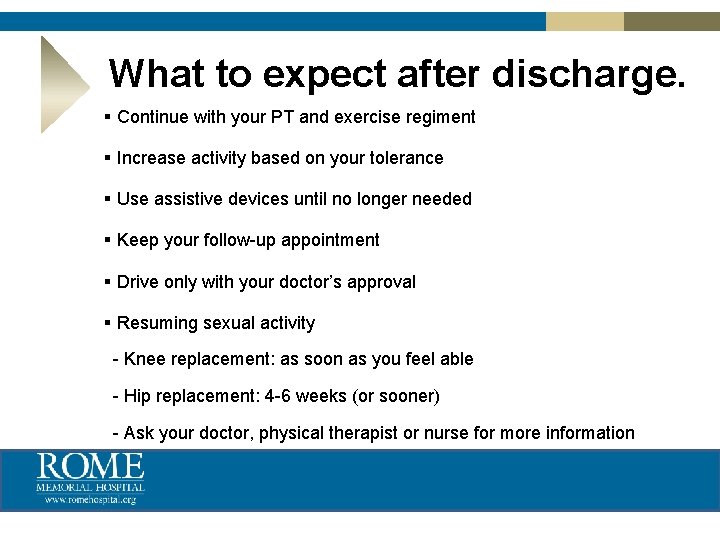 What to expect after discharge. § Continue with your PT and exercise regiment §