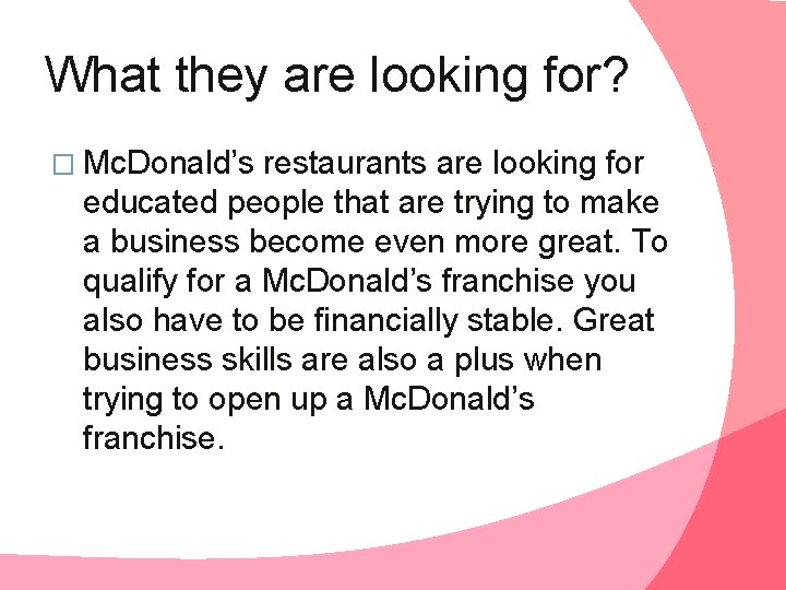 What they are looking for? � Mc. Donald’s restaurants are looking for educated people