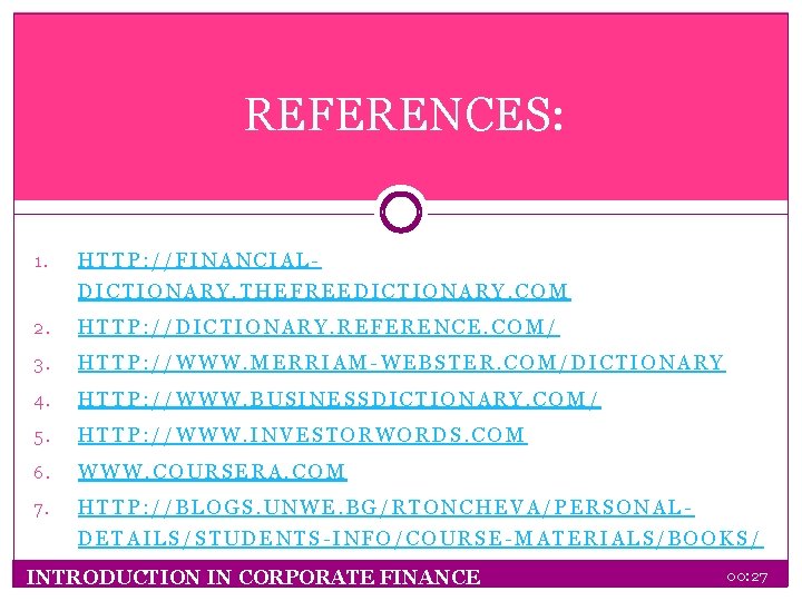 REFERENCES: 1. HTTP: //FINANCIALDICTIONARY. THEFREEDICTIONARY. COM 2. HTTP: //DICTIONARY. REFERENCE. COM/ 3. HTTP: //WWW.