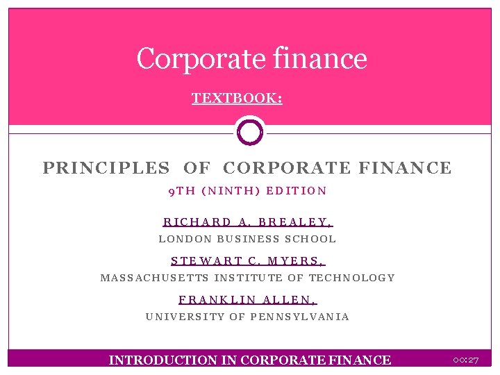 Corporate finance TEXTBOOK: PRINCIPLES OF CORPORATE FINANCE 9 TH (NINTH) EDITION RICHARD A. BREALEY,