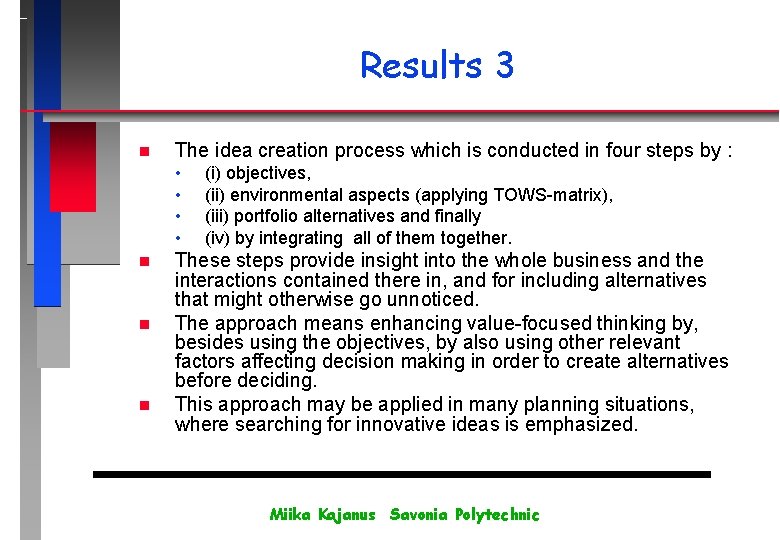 Results 3 n The idea creation process which is conducted in four steps by