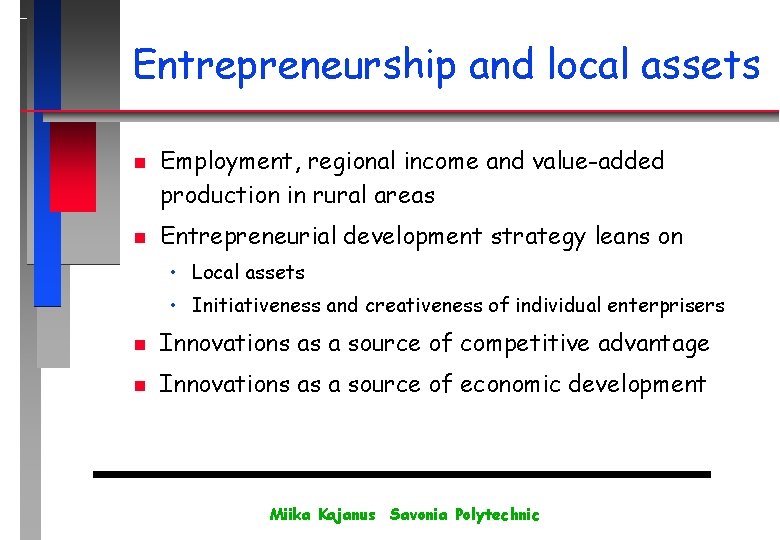 Entrepreneurship and local assets n n Employment, regional income and value-added production in rural