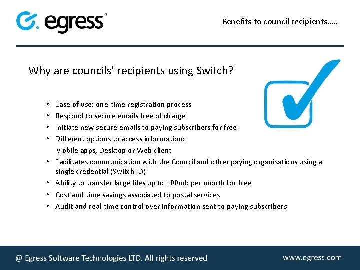 Benefits to council recipients…. . Why are councils’ recipients using Switch? • • Ease