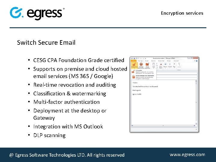 Encryption services Switch Secure Email • CESG CPA Foundation Grade certified • Supports on