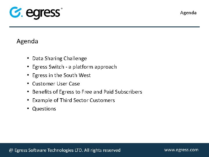 Agenda • • Data Sharing Challenge Egress Switch - a platform approach Egress in