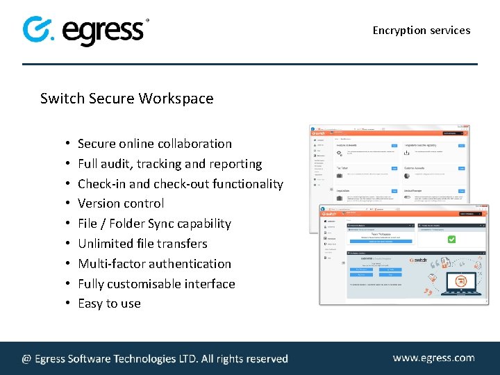 Encryption services Switch Secure Workspace • • • Secure online collaboration Full audit, tracking