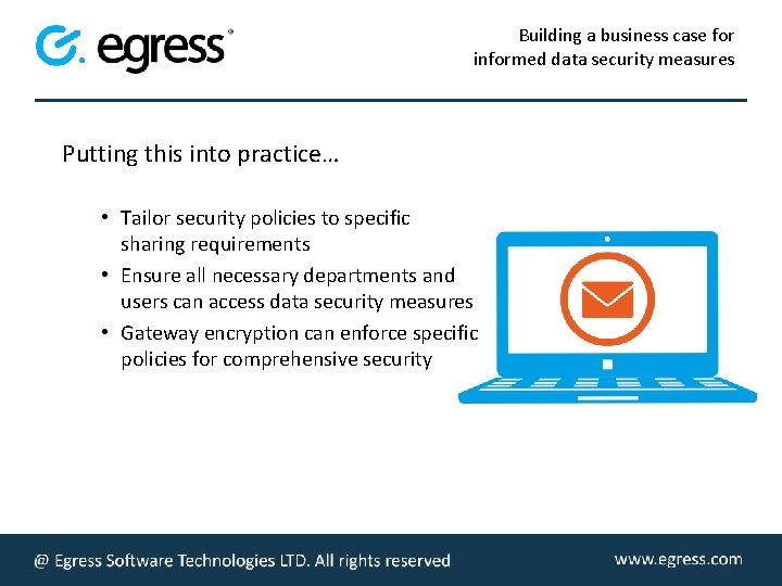 Building a business case for informed data security measures Putting this into practice… •