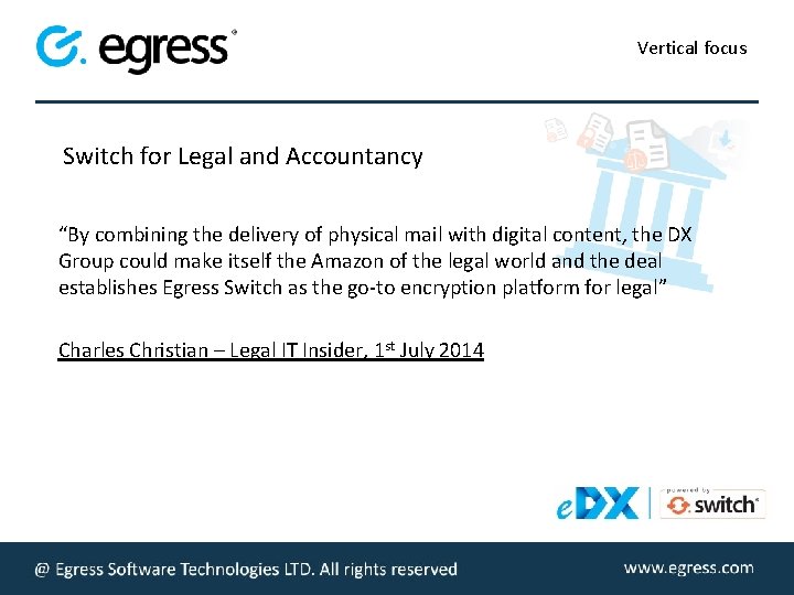 Vertical focus Switch for Legal and Accountancy “By combining the delivery of physical mail