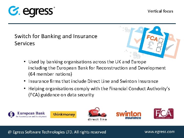 Vertical focus Switch for Banking and Insurance Services • Used by banking organisations across