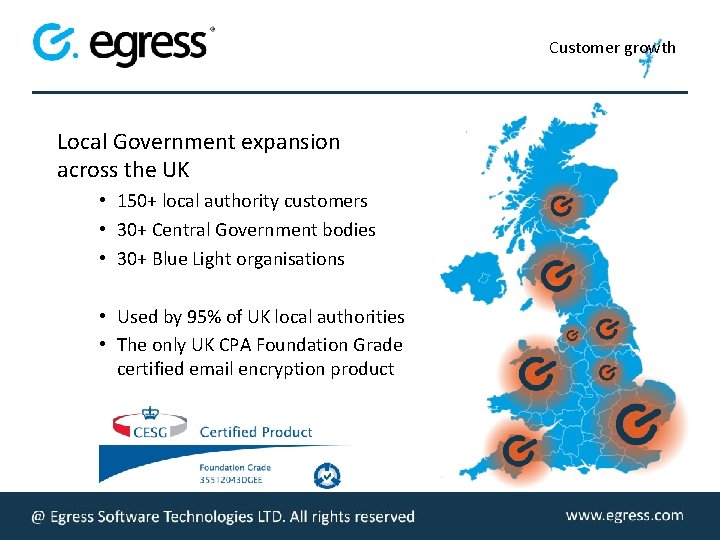 Customer growth Local Government expansion across the UK • 150+ local authority customers •