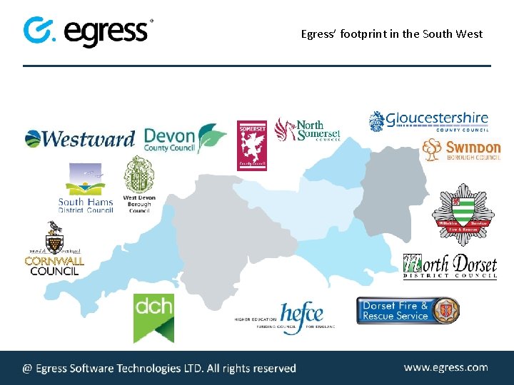 Egress’ footprint in the South West © Egress Software Technologies Ltd. All rights reserved