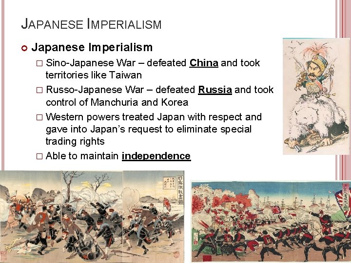 JAPANESE IMPERIALISM Japanese Imperialism � Sino-Japanese War – defeated China and took territories like