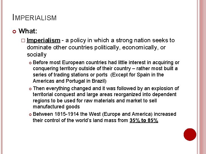IMPERIALISM What: � Imperialism - a policy in which a strong nation seeks to