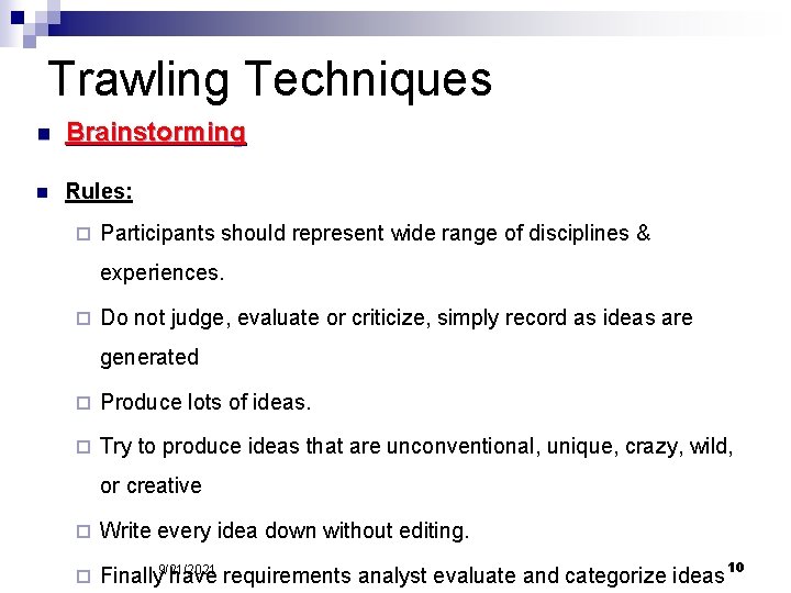 Trawling Techniques n Brainstorming n Rules: ¨ Participants should represent wide range of disciplines