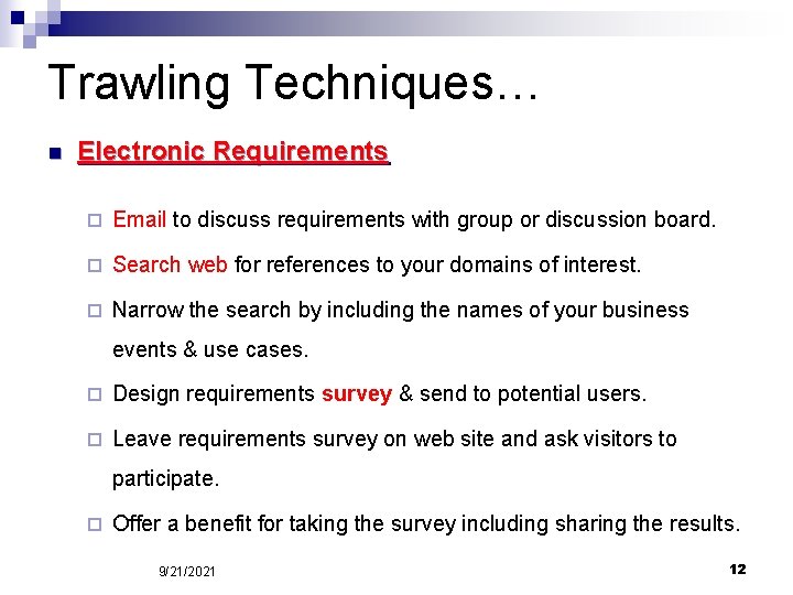 Trawling Techniques… n Electronic Requirements ¨ Email to discuss requirements with group or discussion