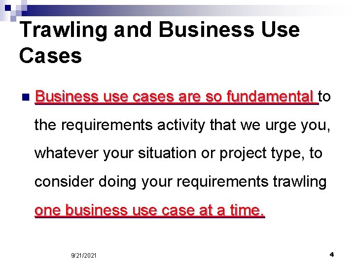 Trawling and Business Use Cases n Business use cases are so fundamental to the