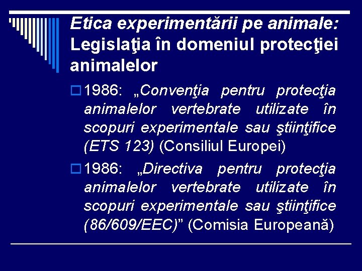 Etica experimentării pe animale: Legislaţia în domeniul protecţiei animalelor o 1986: „Convenţia pentru protecţia