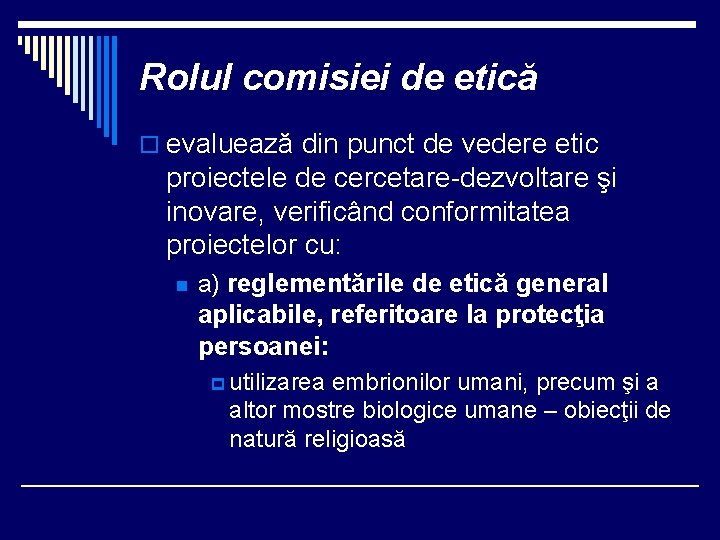 Rolul comisiei de etică o evaluează din punct de vedere etic proiectele de cercetare-dezvoltare