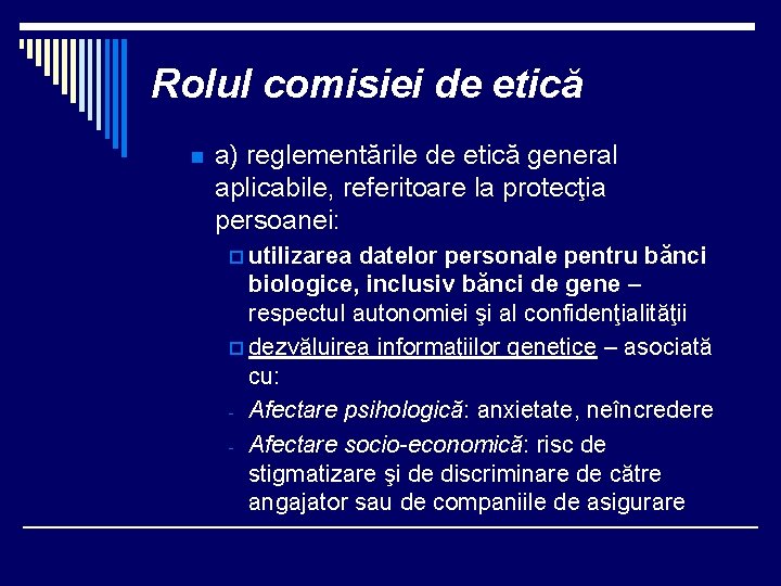 Rolul comisiei de etică n a) reglementările de etică general aplicabile, referitoare la protecţia