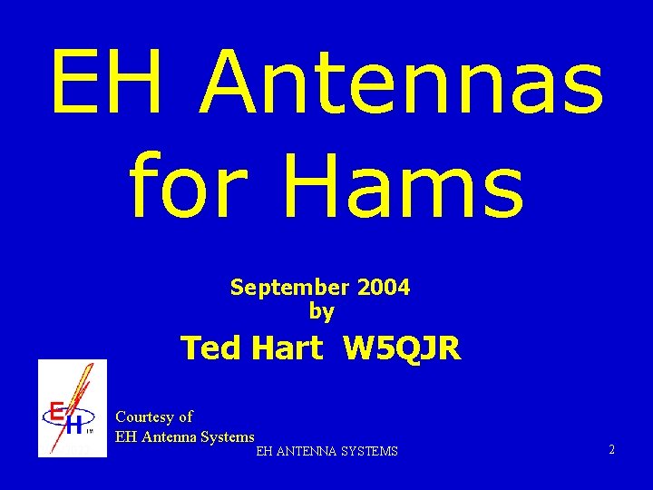 EH Antennas for Hams September 2004 by Ted Hart W 5 QJR 2/15/2022 Courtesy