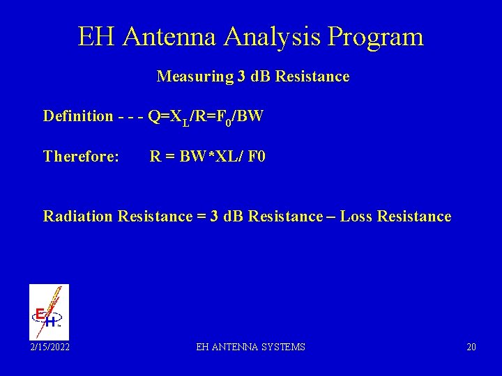 EH Antenna Analysis Program Measuring 3 d. B Resistance Definition - - - Q=XL/R=F