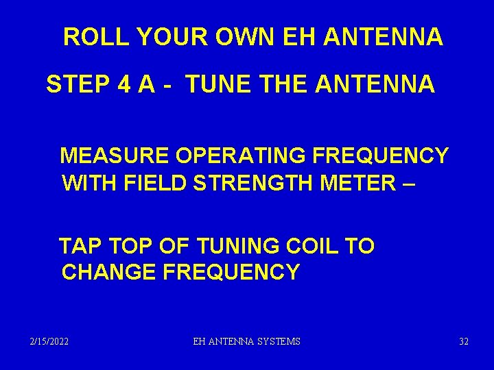 ROLL YOUR OWN EH ANTENNA STEP 4 A - TUNE THE ANTENNA MEASURE OPERATING