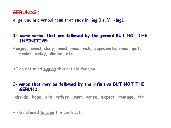 GERUNDS : a gerund is a verbal noun that ends in –ing (i. e.