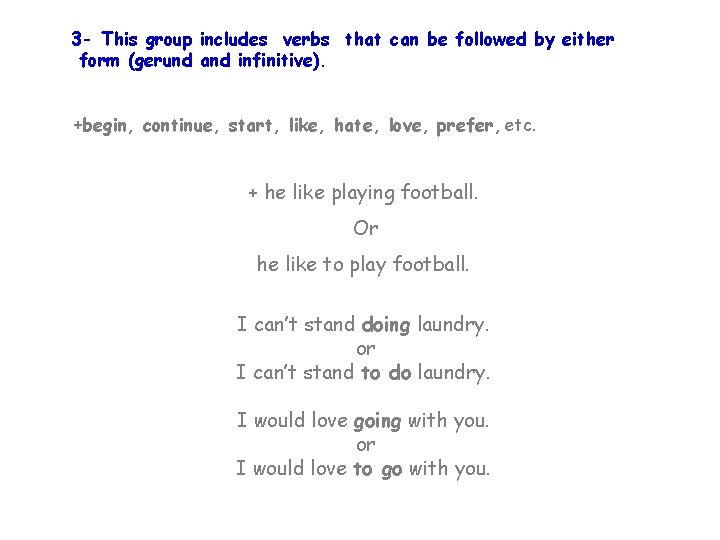 3 - This group includes verbs that can be followed by either form (gerund