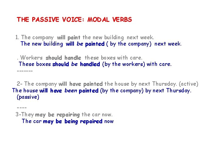 THE PASSIVE VOICE: MODAL VERBS 1. The company will paint the new building next