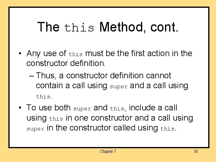 The this Method, cont. • Any use of this must be the first action