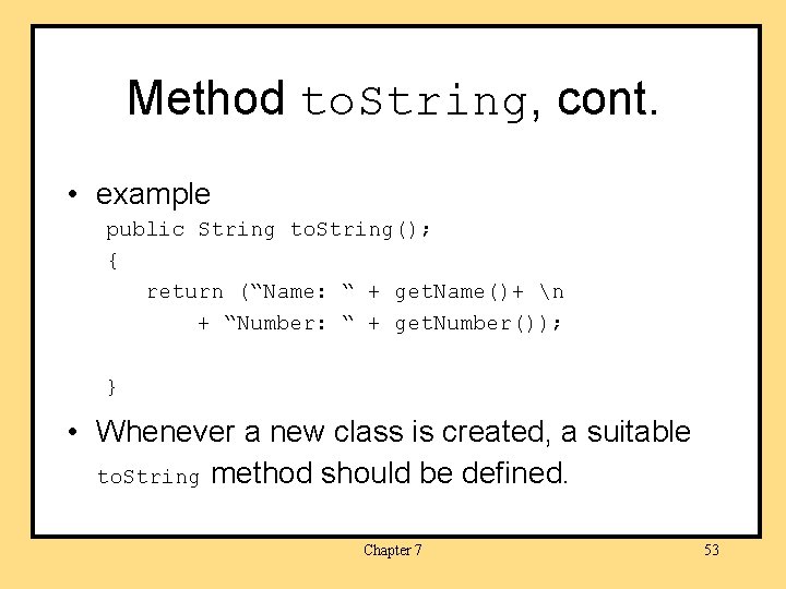 Method to. String, cont. • example public String to. String(); { return (“Name: “ Method to. String, cont. • example public String to. String(); { return (“Name: “