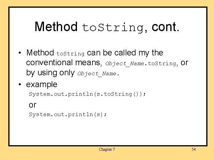 Method to. String, cont. • Method to. String can be called my the conventional