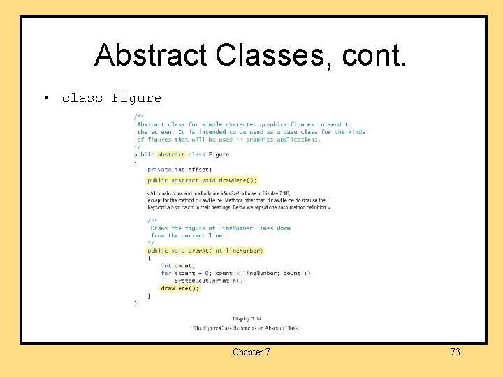 Abstract Classes, cont. • class Figure Chapter 7 73 