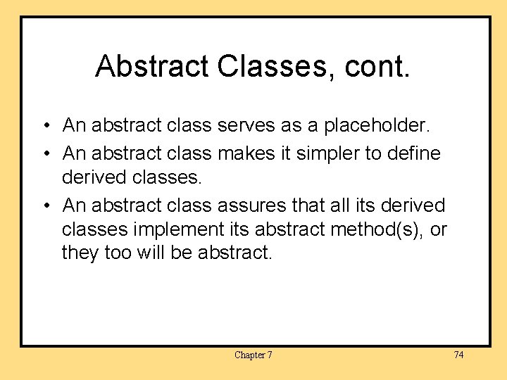 Abstract Classes, cont. • An abstract class serves as a placeholder. • An abstract