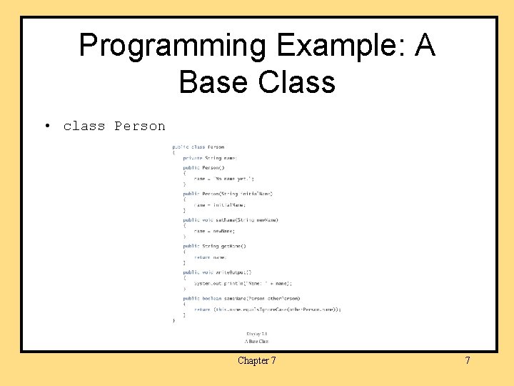 Programming Example: A Base Class • class Person Chapter 7 7 