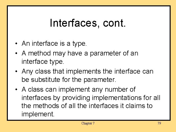 Interfaces, cont. • An interface is a type. • A method may have a