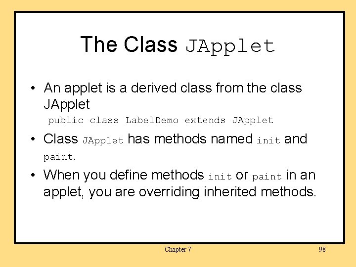 The Class JApplet • An applet is a derived class from the class JApplet