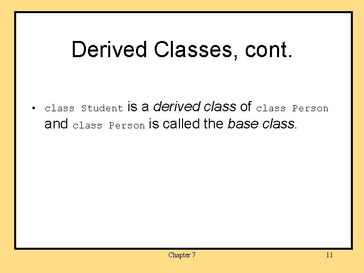 Derived Classes, cont. is a derived class of class Person is called the base