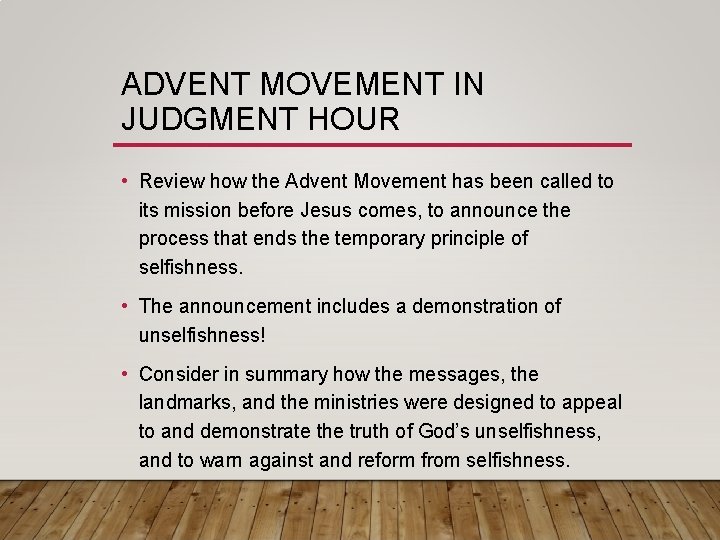 ADVENT MOVEMENT IN JUDGMENT HOUR • Review how the Advent Movement has been called