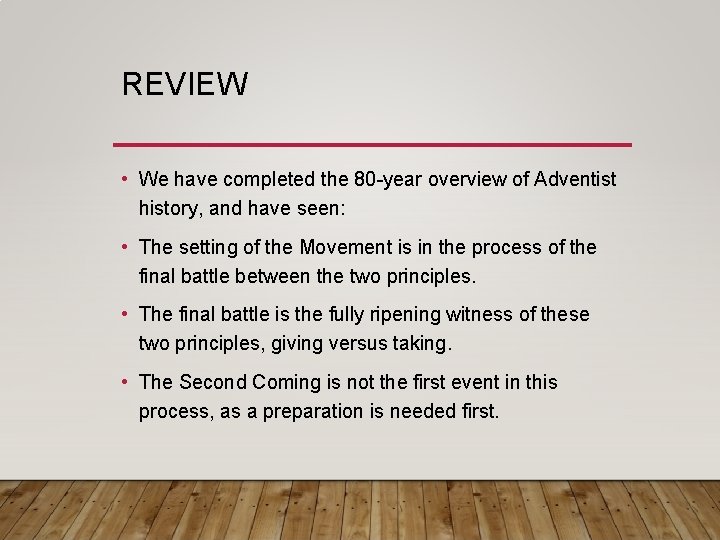 REVIEW • We have completed the 80 -year overview of Adventist history, and have